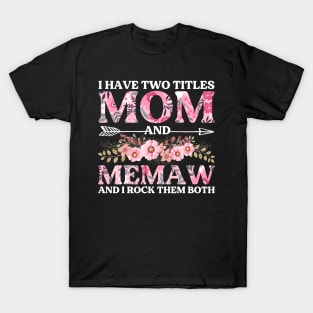 I Have Two Titles Mom And Memaw Mother's Day Gift T-Shirt